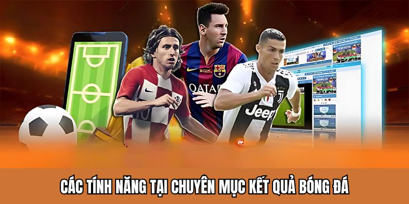 Các tính năng tại chuyên mục kết quả bóng đá