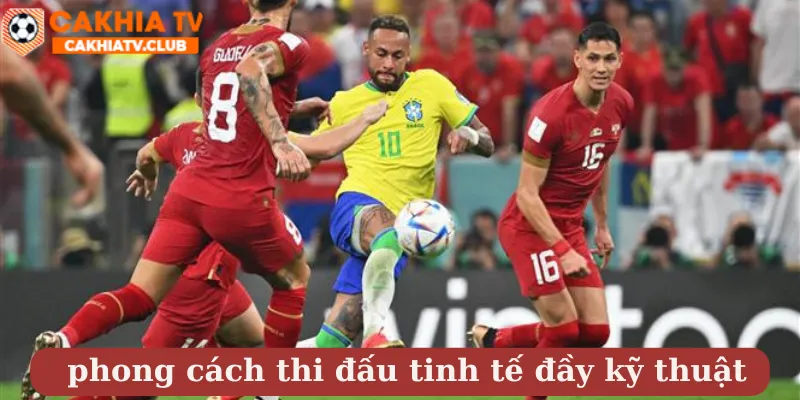 phong cách thi đấu tinh tế đầy kỹ thuật